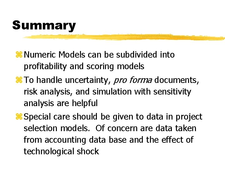 Summary z Numeric Models can be subdivided into profitability and scoring models z To