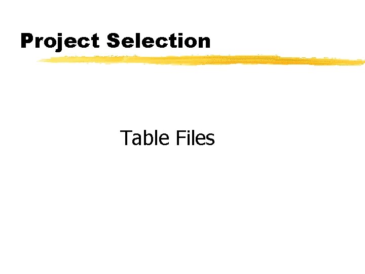 Project Selection Table Files 