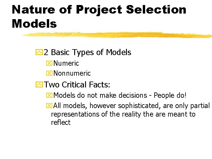 Nature of Project Selection Models y 2 Basic Types of Models x. Numeric x.