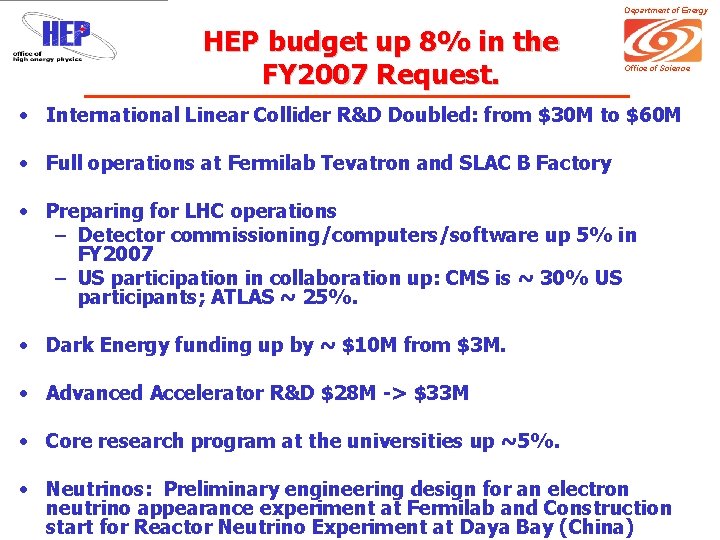 Department of Energy HEP budget up 8% in the FY 2007 Request. Office of