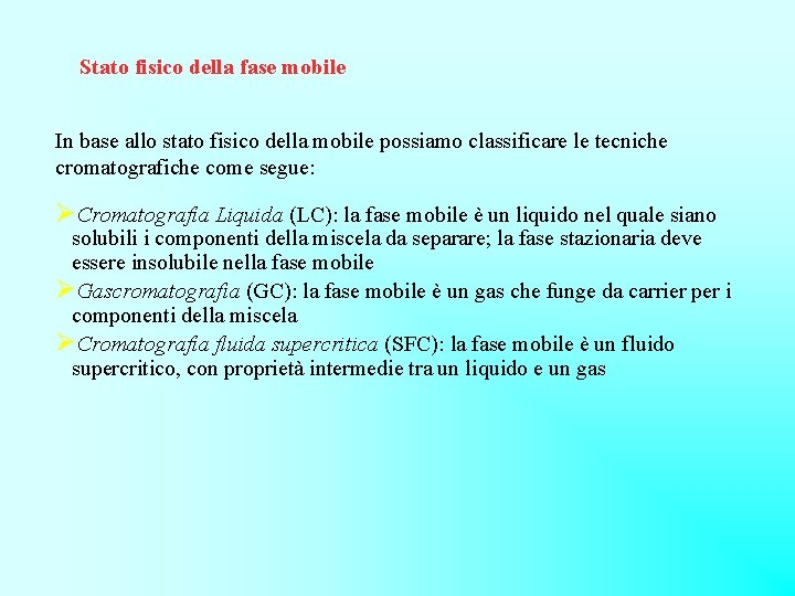 Stato fisico della fase mobile In base allo stato fisico della mobile possiamo classificare