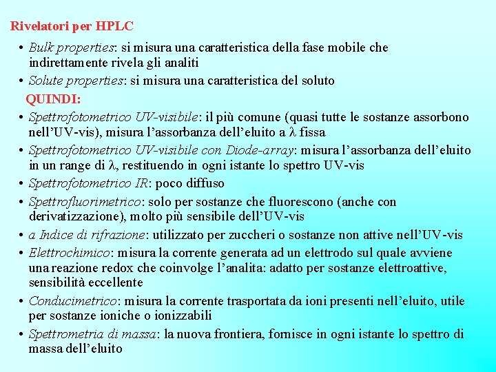 Rivelatori per HPLC • Bulk properties: si misura una caratteristica della fase mobile che