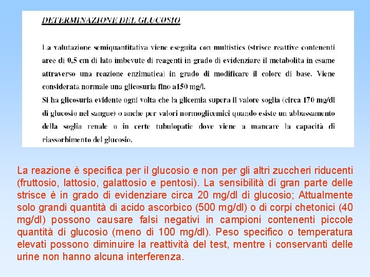 La reazione è specifica per il glucosio e non per gli altri zuccheri riducenti
