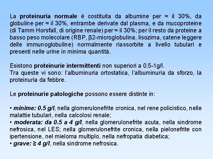 La proteinuria normale è costituita da albumine per ≈ il 30%, da globuline per