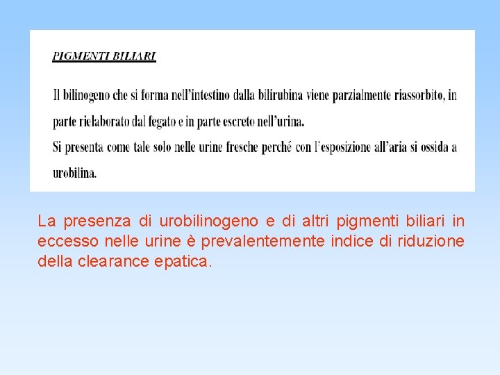 La presenza di urobilinogeno e di altri pigmenti biliari in eccesso nelle urine è