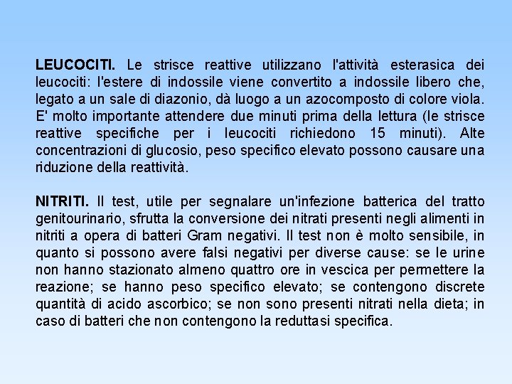 LEUCOCITI. Le strisce reattive utilizzano l'attività esterasica dei leucociti: l'estere di indossile viene convertito