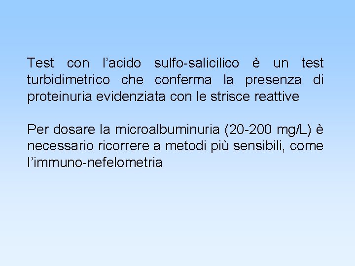 Test con l’acido sulfo-salicilico è un test turbidimetrico che conferma la presenza di proteinuria