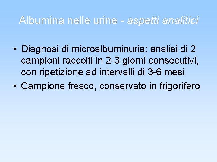 Albumina nelle urine - aspetti analitici • Diagnosi di microalbuminuria: analisi di 2 campioni