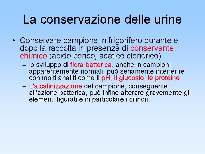 La conservazione delle urine • Conservare campione in frigorifero durante e dopo la raccolta