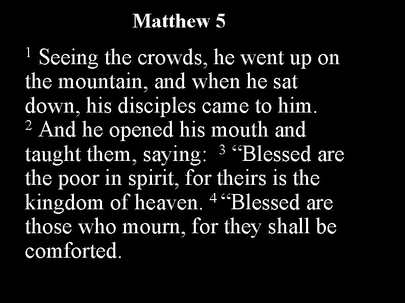 Matthew 5 1 Seeing the crowds, he went up on the mountain, and when