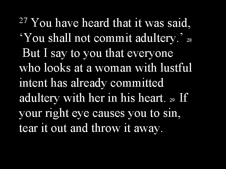 27 You have heard that it was said, ‘You shall not commit adultery. ’