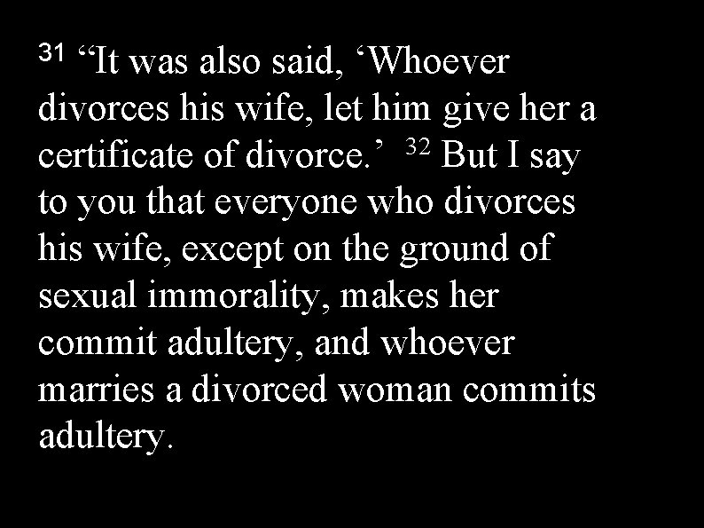 31 “It was also said, ‘Whoever divorces his wife, let him give her a