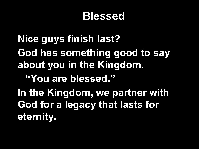 Blessed • Nice guys finish last? • God has something good to say about