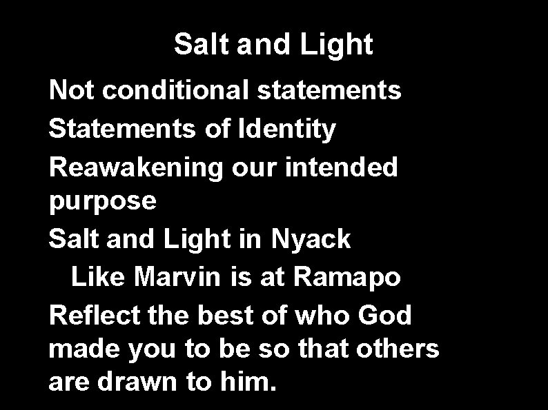 Salt and Light • Not conditional statements • Statements of Identity • Reawakening our