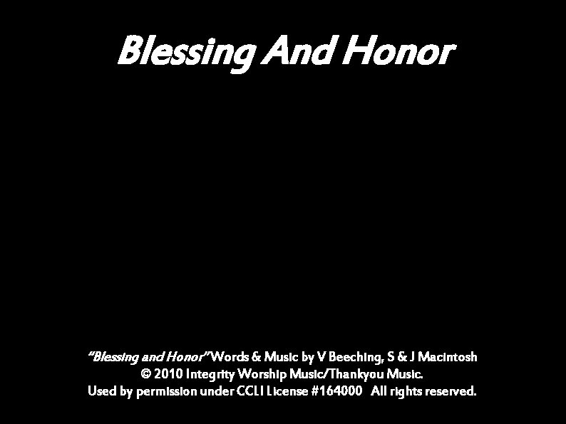 Blessing And Honor “Blessing and Honor” Words & Music by V Beeching, S &