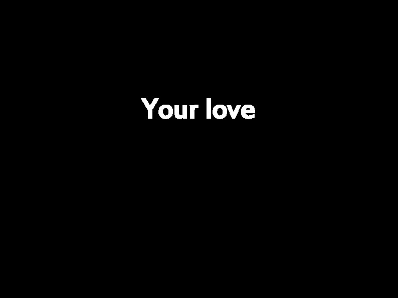 Your love 