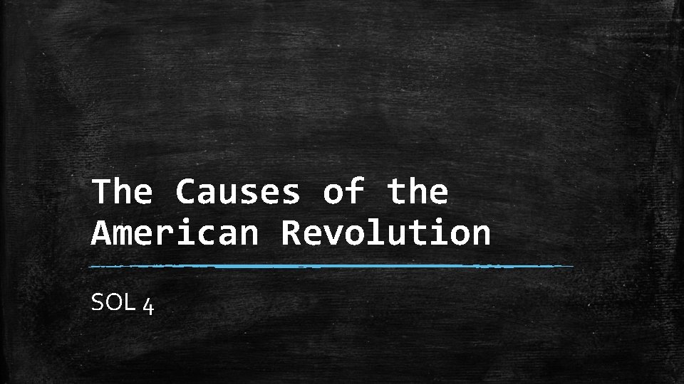 The Causes of the American Revolution SOL 4 