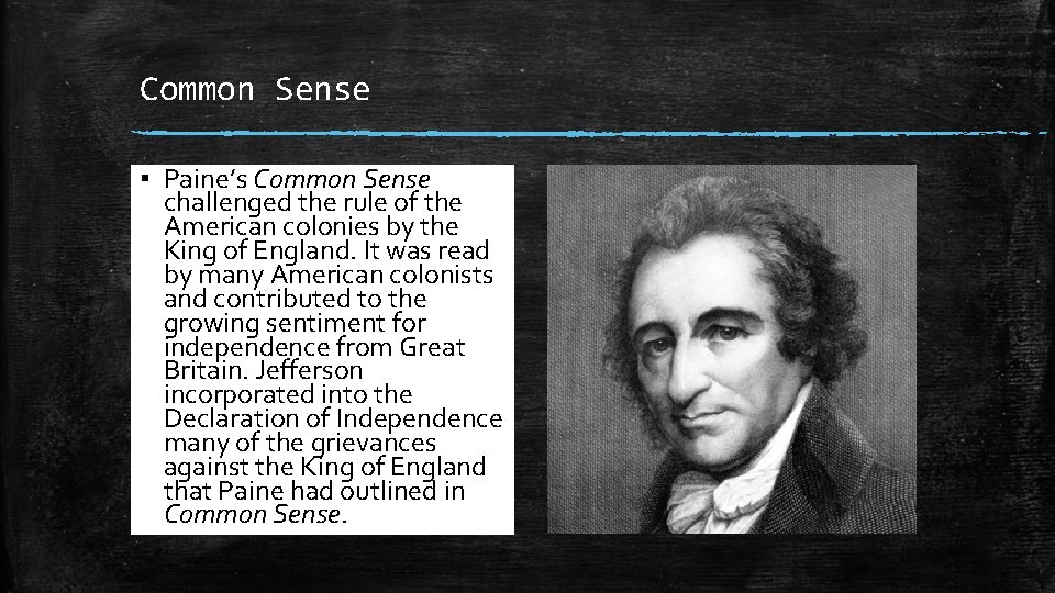 Common Sense ▪ Paine’s Common Sense challenged the rule of the American colonies by