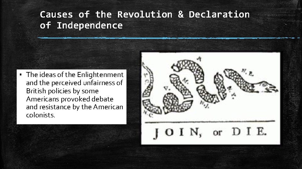 Causes of the Revolution & Declaration of Independence ▪ The ideas of the Enlightenment