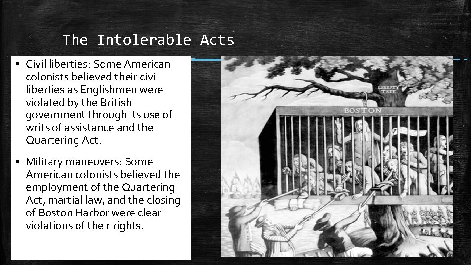 The Intolerable Acts ▪ Civil liberties: Some American colonists believed their civil liberties as