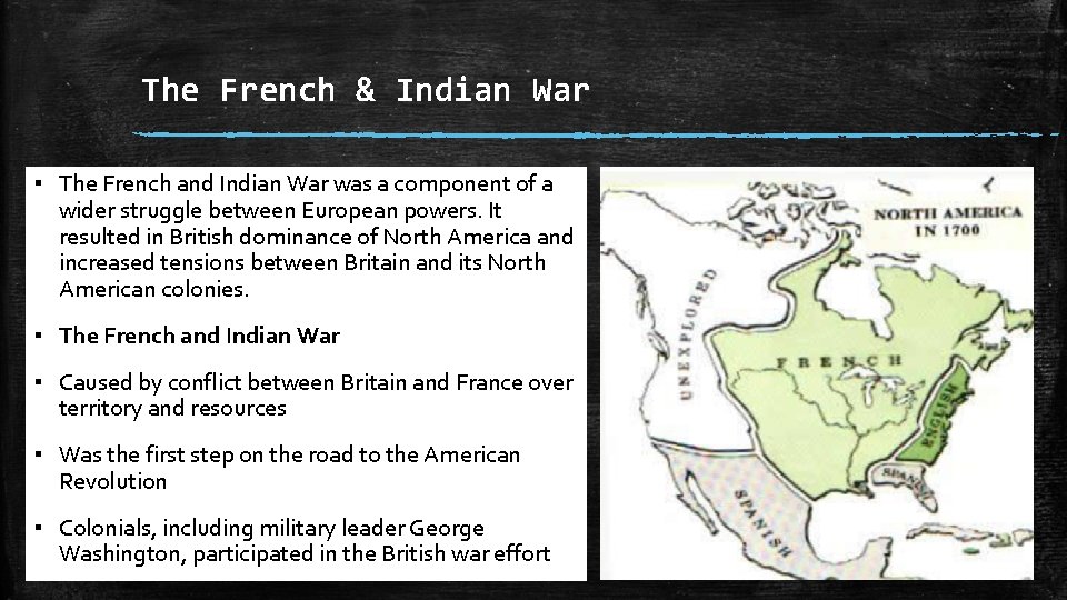 The French & Indian War ▪ The French and Indian War was a component