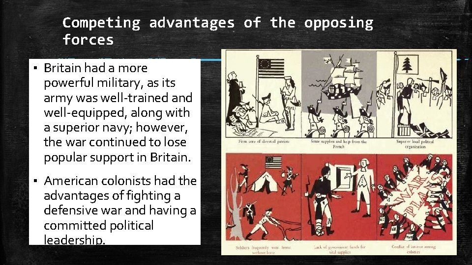 Competing advantages of the opposing forces ▪ Britain had a more powerful military, as