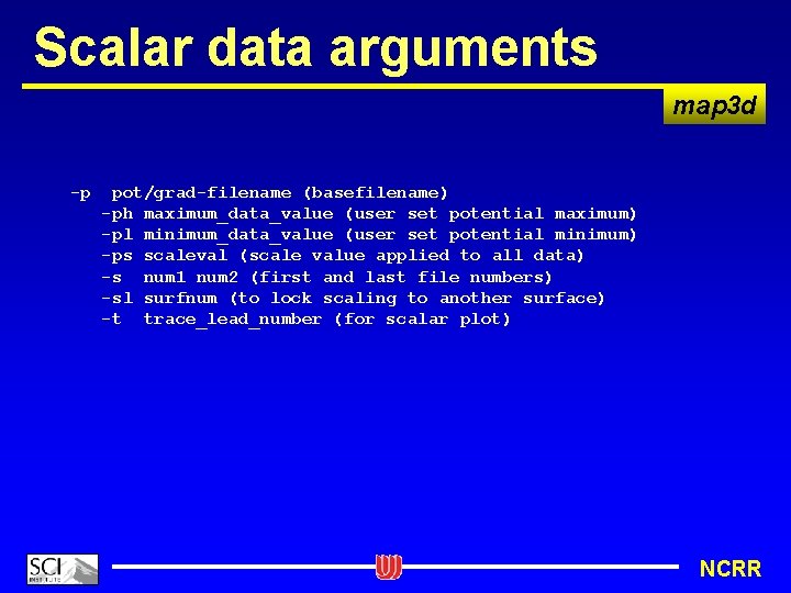 Scalar data arguments map 3 d -p pot/grad-filename (basefilename) -ph maximum_data_value (user set potential