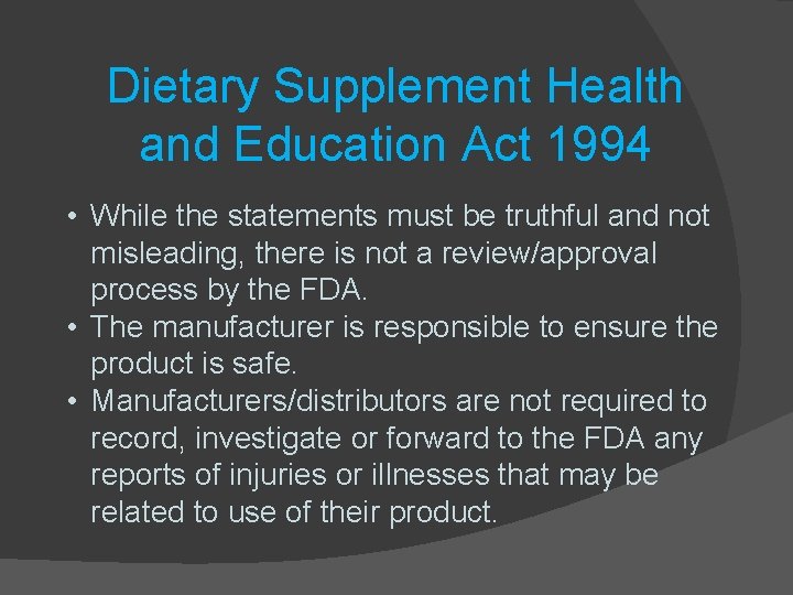 Dietary Supplement Health and Education Act 1994 • While the statements must be truthful