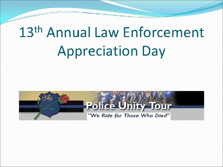 th 13 Annual Law Enforcement Appreciation Day th 13 Annual Law Enforcement Appreciation Day
