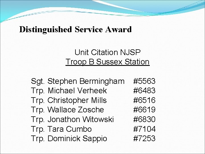 Distinguished Service Award Unit Citation NJSP Troop B Sussex Station Sgt. Stephen Bermingham Trp. Distinguished Service Award Unit Citation NJSP Troop B Sussex Station Sgt. Stephen Bermingham Trp.