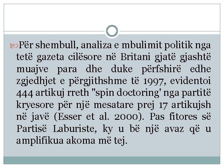  Për shembull, analiza e mbulimit politik nga tetë gazeta cilësore në Britani gjatë