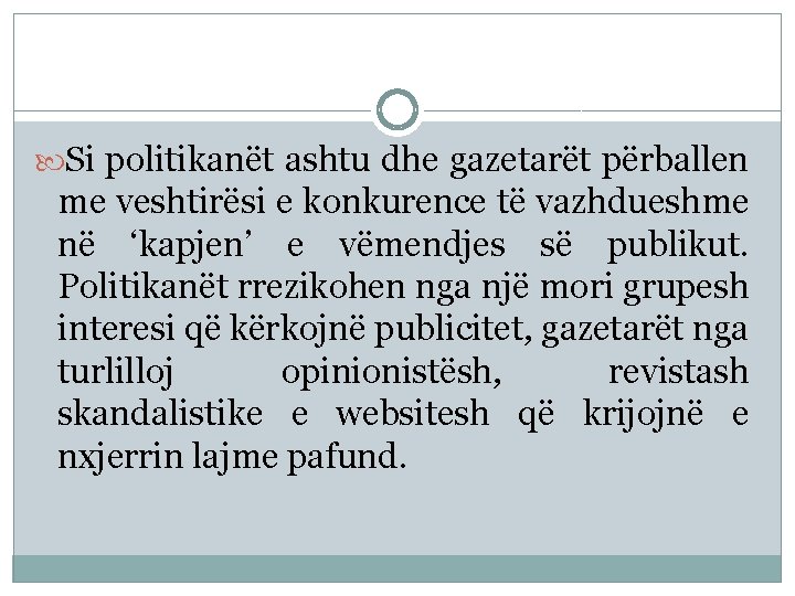  Si politikanët ashtu dhe gazetarët përballen me veshtirësi e konkurence të vazhdueshme në