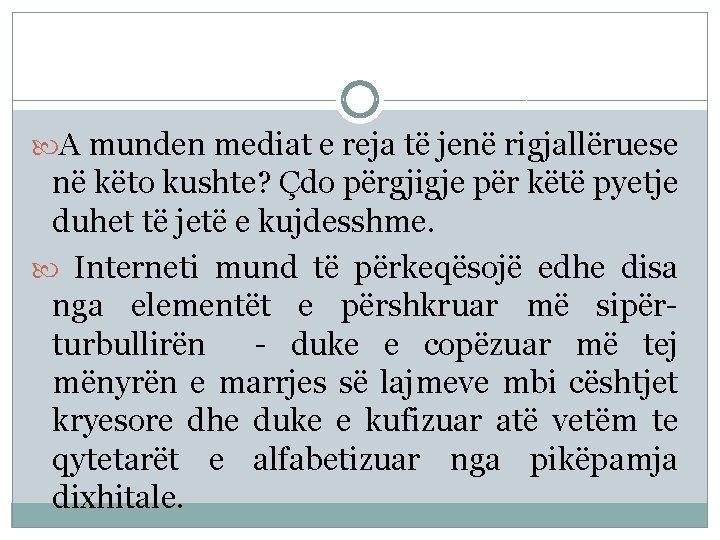  A munden mediat e reja të jenë rigjallëruese në këto kushte? Çdo përgjigje