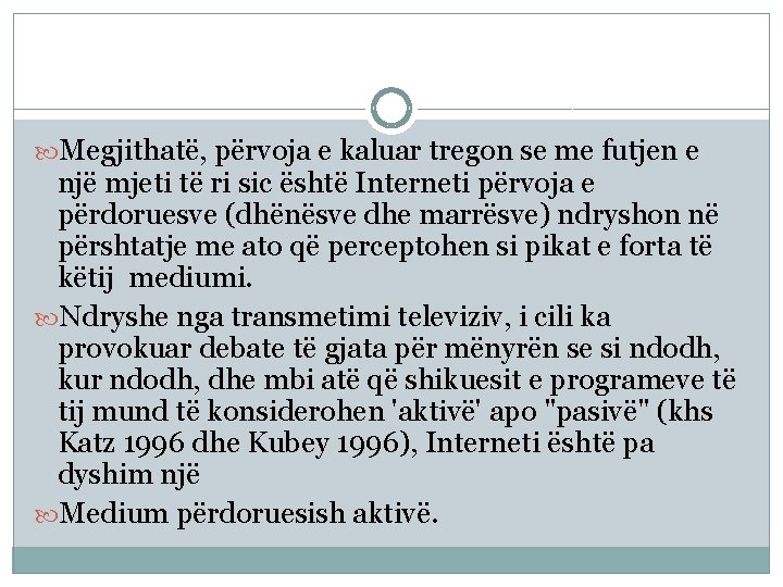  Megjithatë, përvoja e kaluar tregon se me futjen e një mjeti të ri
