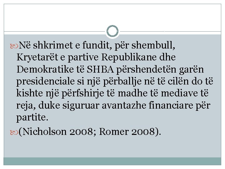  Në shkrimet e fundit, për shembull, Kryetarët e partive Republikane dhe Demokratike të