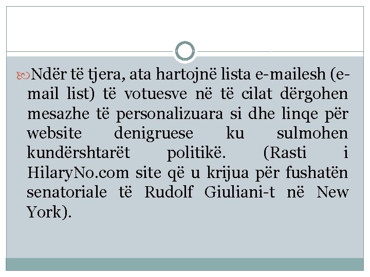  Ndër të tjera, ata hartojnë lista e-mailesh (e- mail list) të votuesve në