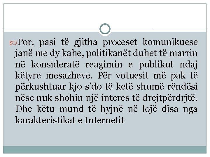  Por, pasi të gjitha proceset komunikuese janë me dy kahe, politikanët duhet të