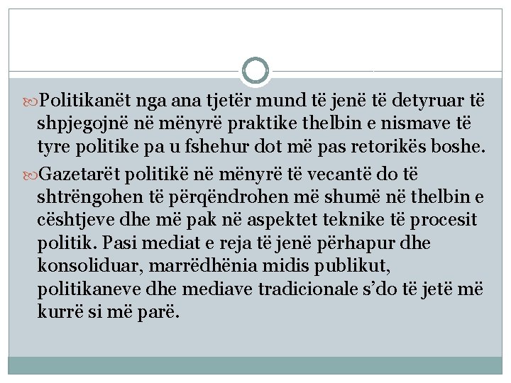  Politikanët nga ana tjetër mund të jenë të detyruar të shpjegojnë në mënyrë