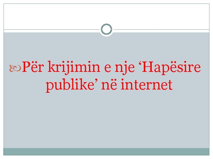  Për krijimin e nje ‘Hapësire publike’ në internet 