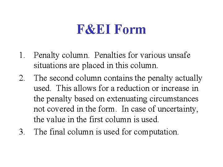 F&EI Form 1. Penalty column. Penalties for various unsafe situations are placed in this