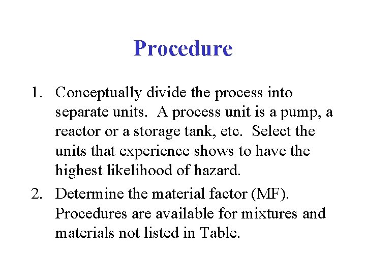 Procedure 1. Conceptually divide the process into separate units. A process unit is a