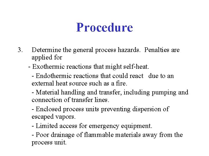 Procedure 3. Determine the general process hazards. Penalties are applied for - Exothermic reactions