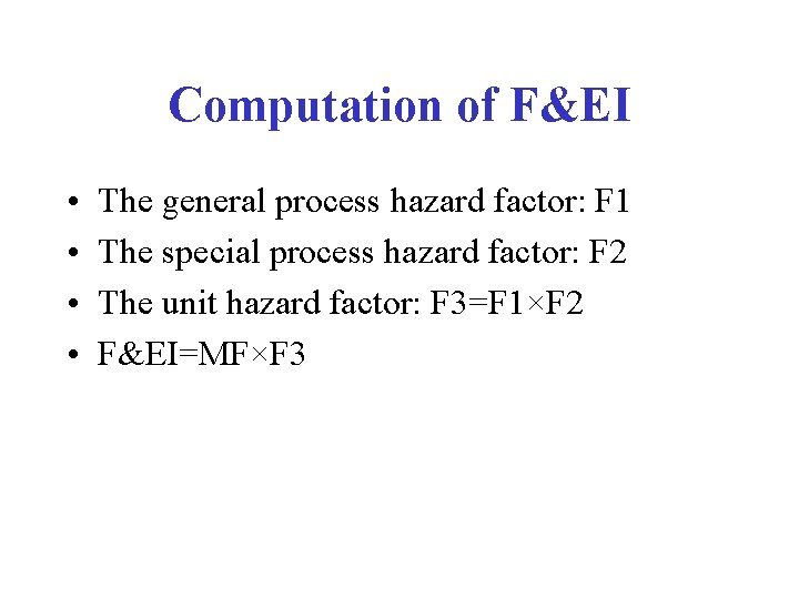 Computation of F&EI • • The general process hazard factor: F 1 The special