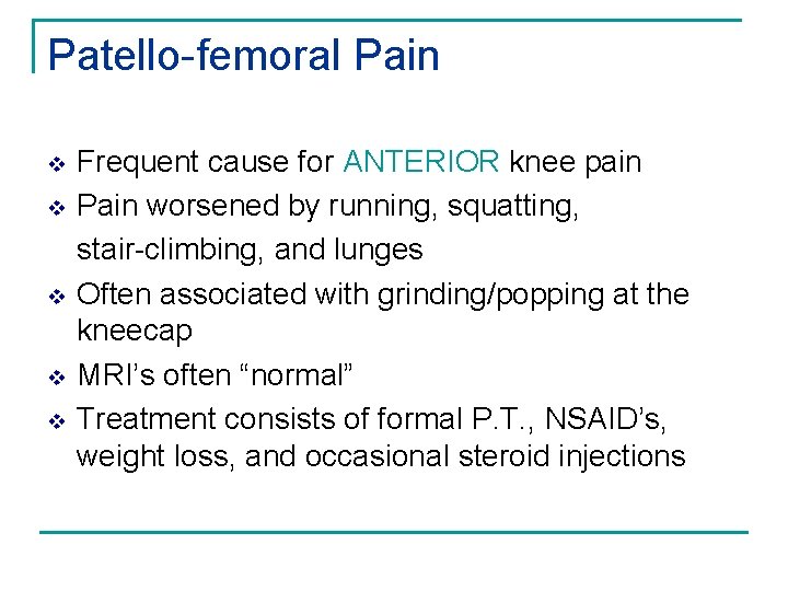 Patello-femoral Pain v v v Frequent cause for ANTERIOR knee pain Pain worsened by