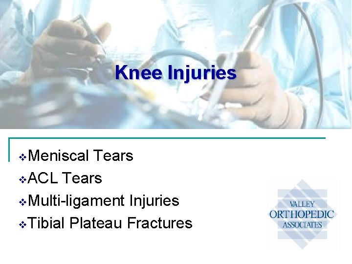 Knee Injuries v. Meniscal Tears v. ACL Tears v. Multi-ligament Injuries v. Tibial Plateau
