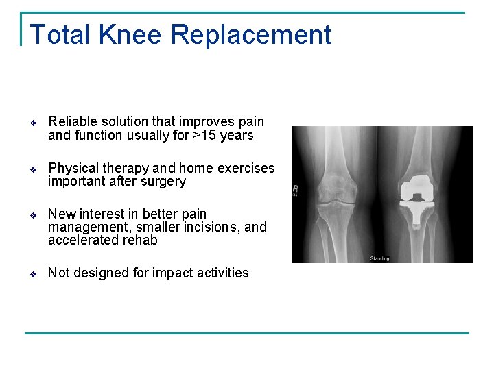 Total Knee Replacement v Reliable solution that improves pain and function usually for >15