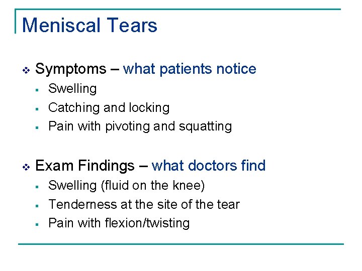 Meniscal Tears v Symptoms – what patients notice § § § v Swelling Catching