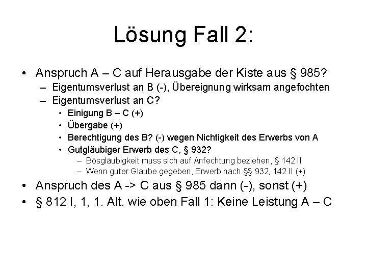 Lösung Fall 2: • Anspruch A – C auf Herausgabe der Kiste aus §