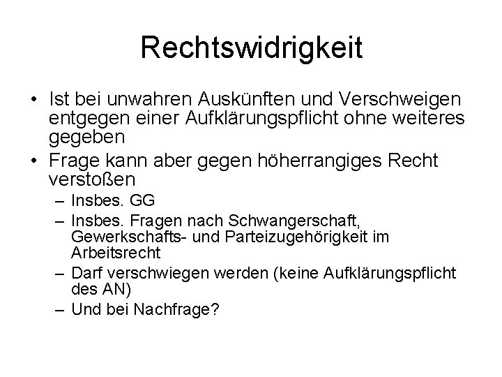 Rechtswidrigkeit • Ist bei unwahren Auskünften und Verschweigen entgegen einer Aufklärungspflicht ohne weiteres gegeben