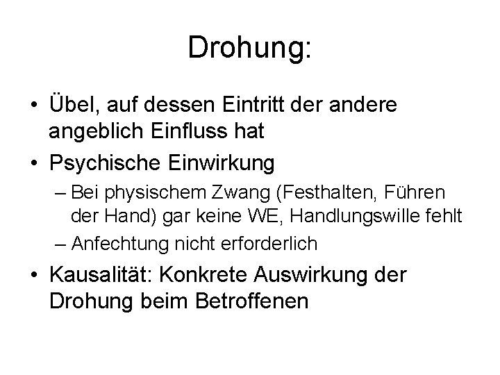 Drohung: • Übel, auf dessen Eintritt der andere angeblich Einfluss hat • Psychische Einwirkung